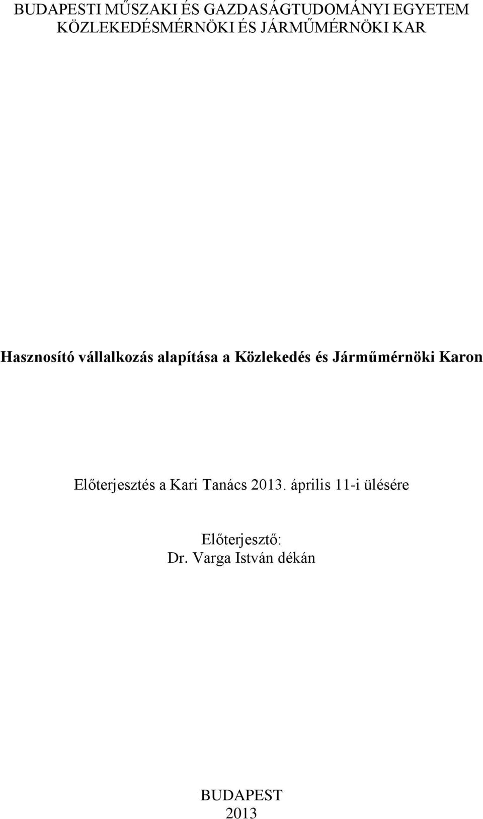 Közlekedés és Járműmérnöki Karon Előterjesztés a Kari Tanács