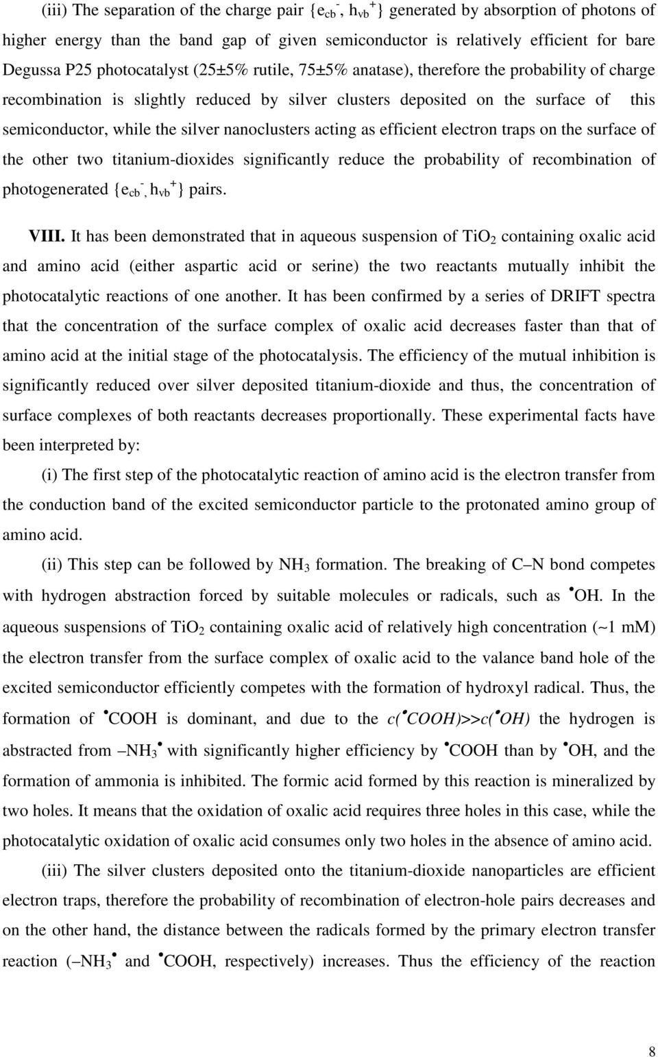 nanoclusters acting as efficient electron traps on the surface of the other two titanium-dioxides significantly reduce the probability of recombination of - photogenerated {e cb, h + vb } pairs. VIII.