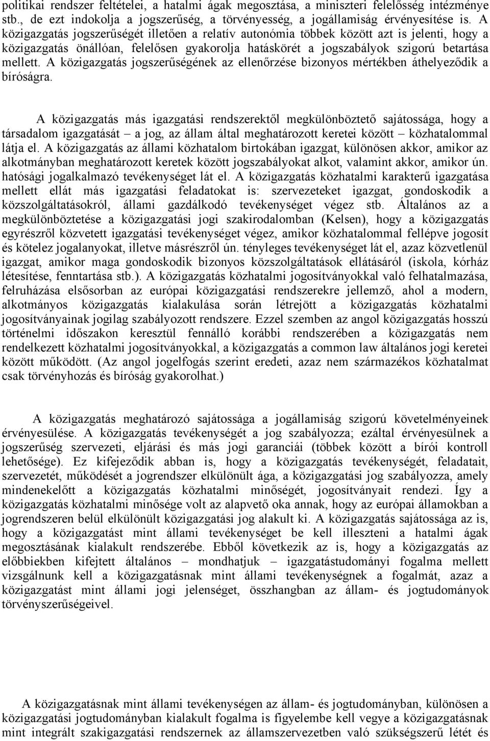 A közigazgatás jogszerűségének az ellenőrzése bizonyos mértékben áthelyeződik a bíróságra.