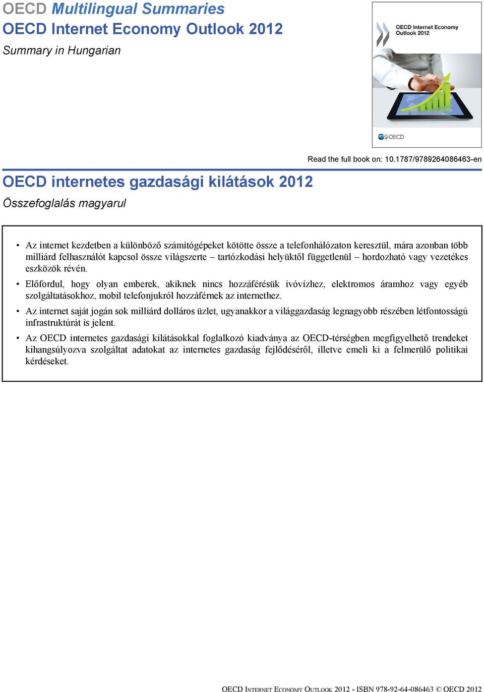 helyüktől függetlenül hordozható vagy vezetékes eszközök révén.