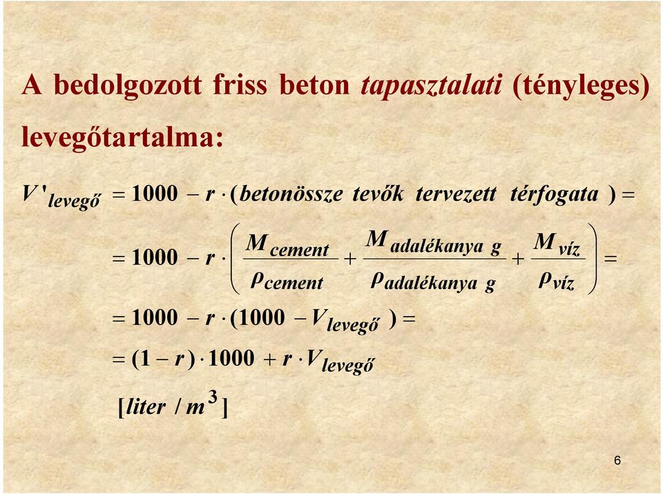 ρ r térfogata tervezett tevők betonössze r V levegő levegő víz víz g