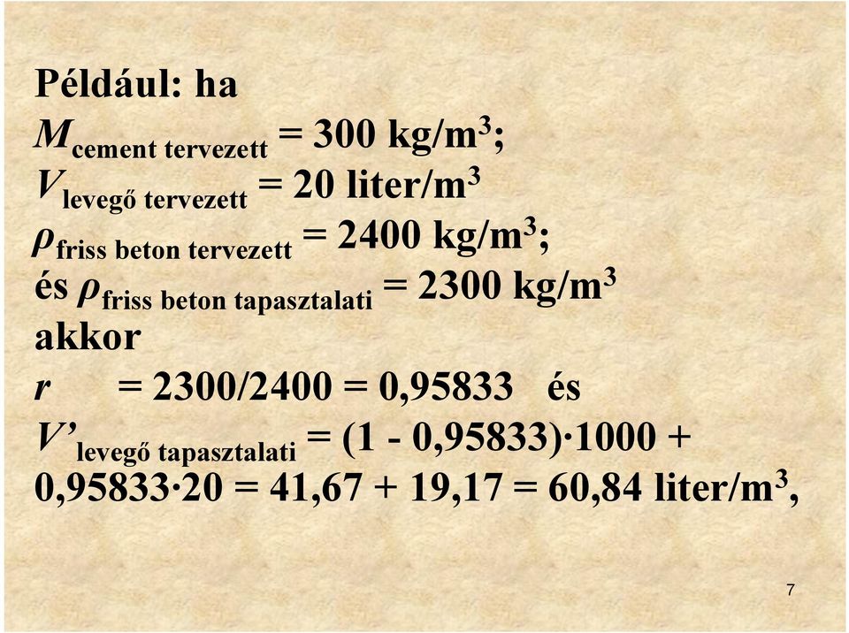 tapasztalati 2300 kg/m 3 akkor r 2300/2400 0,95833 és V levegő