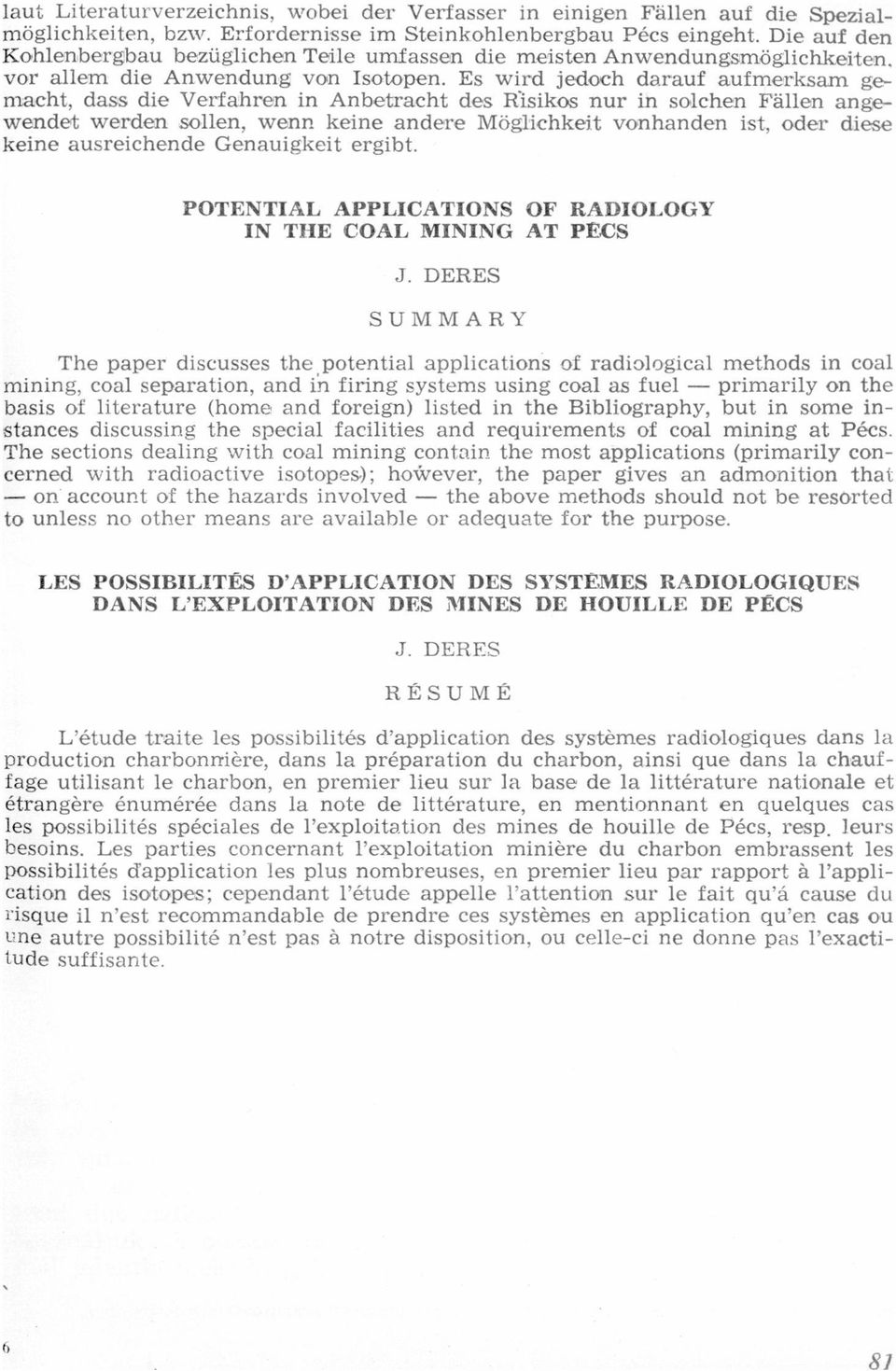 werden sollen, wenn keíne ndere Möglichkeit vonhnden íst, oder diese keíne usreichende Genuígkeit ergibt POTENTIAL APPLICATIONS OF RADIOLOGY IN THE COAL MINING AT PÉCS J DERES SUMMARY - The pper