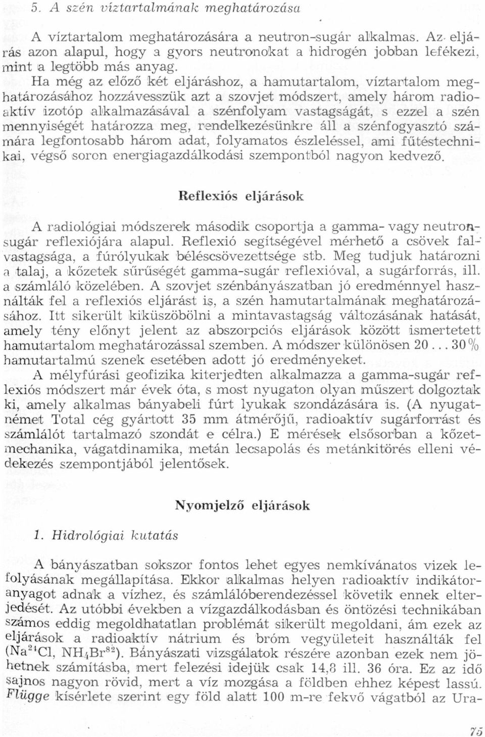 szénfogysztó számár legfontosbb három dt, folymtos észleléssel, mi fűtéstechniki, végső soron energigzdálkodási szempontból ngyon kedvező Reflexiós eljárások A rdiológii módszerek második csoportj
