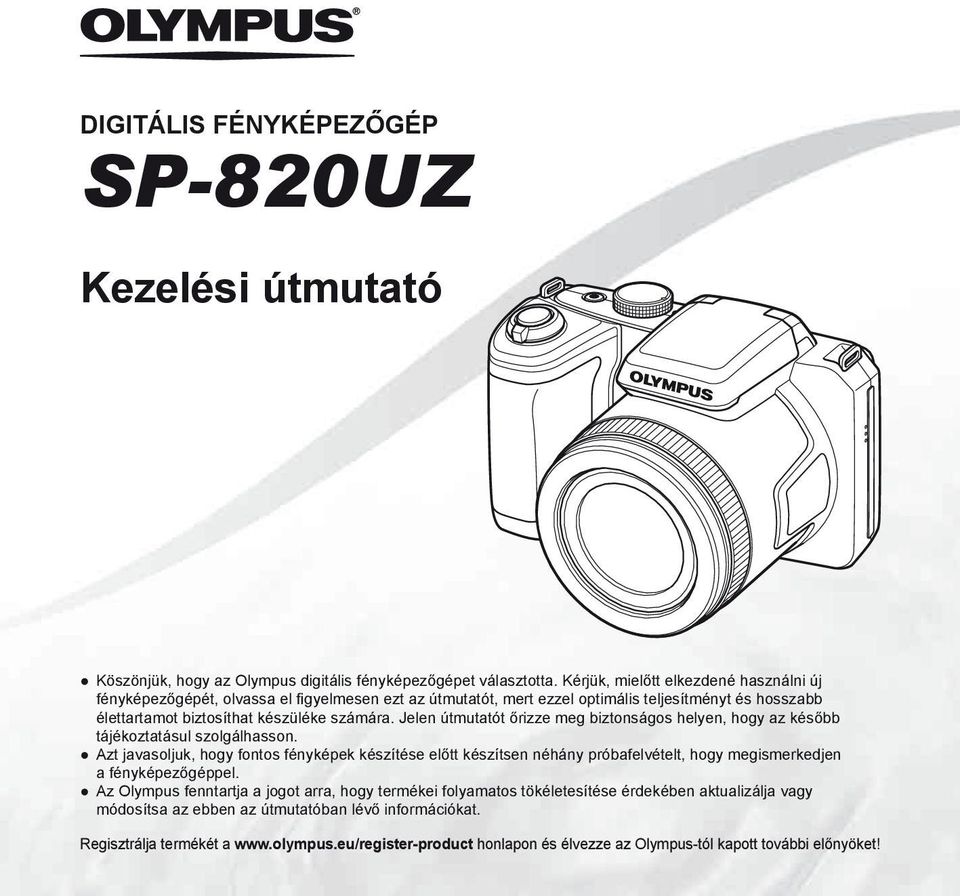Jelen útmutatót őrizze meg biztonságos helyen, hogy az később tájékoztatásul szolgálhasson.