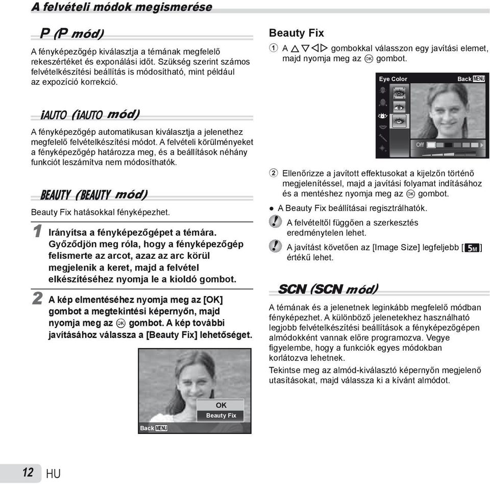 Eye Color Back MENU M (M mód) A fényképezőgép automatikusan kiválasztja a jelenethez megfelelő felvételkészítési módot.