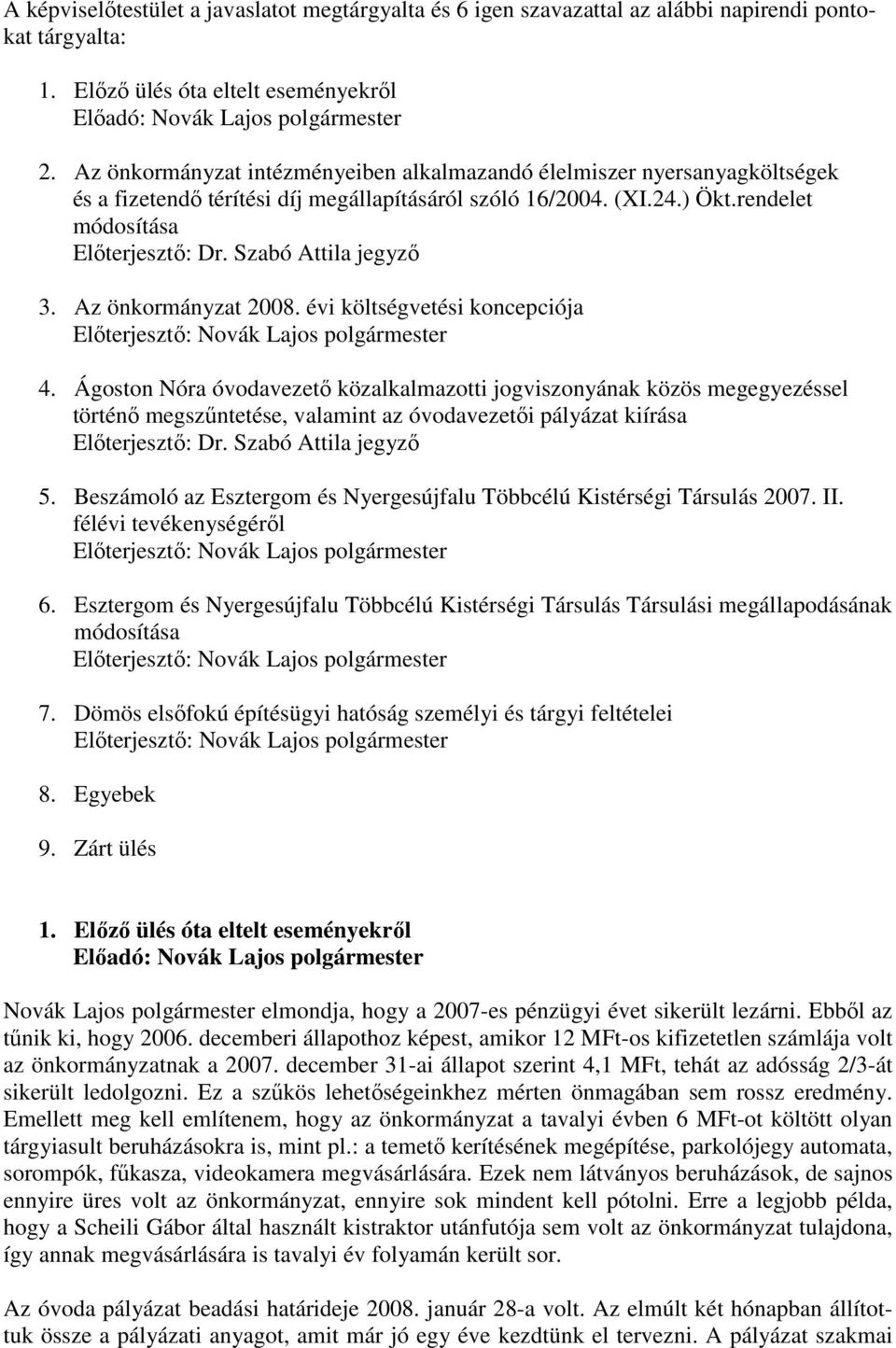 Szabó Attila jegyzı 3. Az önkormányzat 2008. évi költségvetési koncepciója 4.