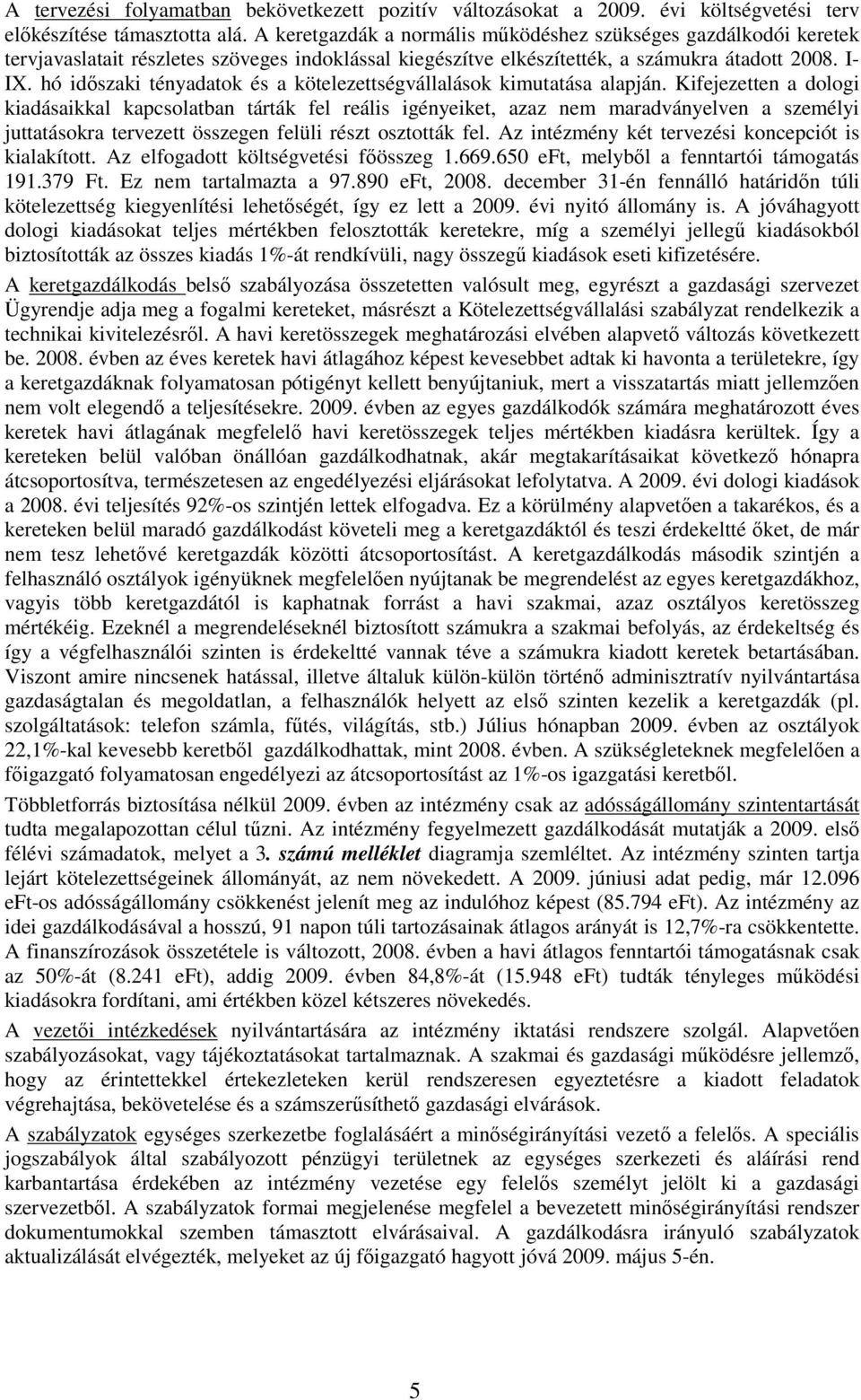 hó idıszaki tényadatok és a kötelezettségvállalások kimutatása alapján.