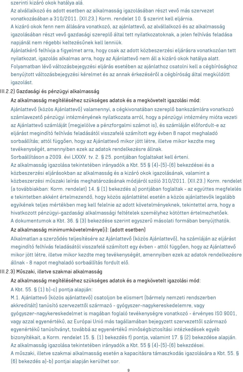 nem régebbi keltezésűnek kell lenniük.