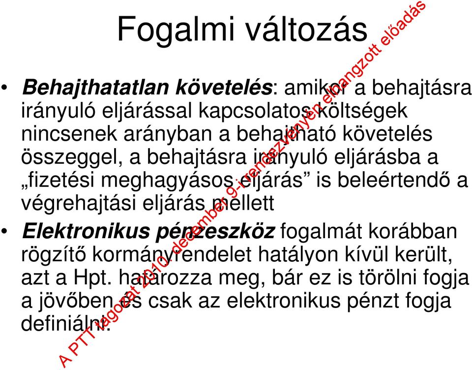 beleértendő a végrehajtási eljárás mellett Elektronikus pénzeszköz fogalmát korábban rögzítő kormányrendelet