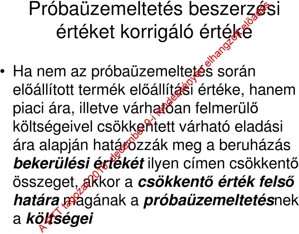 költségeivel csökkentett várható eladási ára alapján határozzák meg a beruházás bekerülési