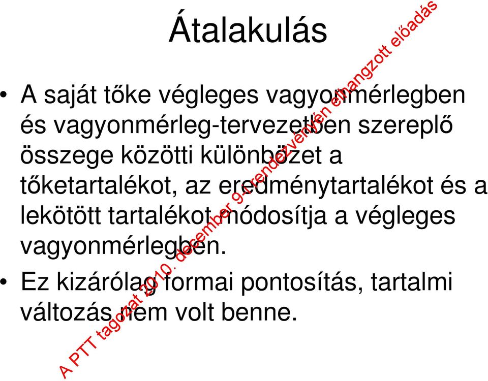 tőketartalékot, az eredménytartalékot és a lekötött tartalékot