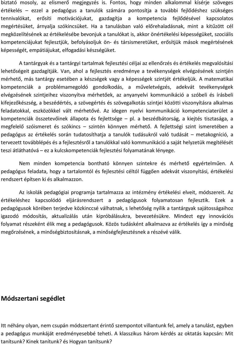 fejlődésével kapcsolatos megértésüket, árnyalja szókincsüket.