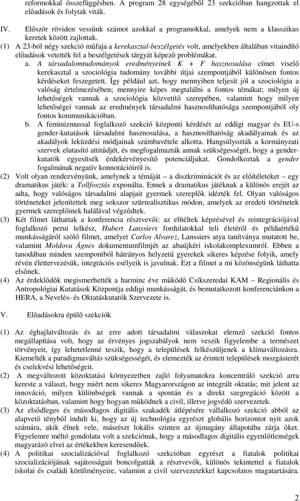 (1) A 23-ból négy szekció műfaja a 