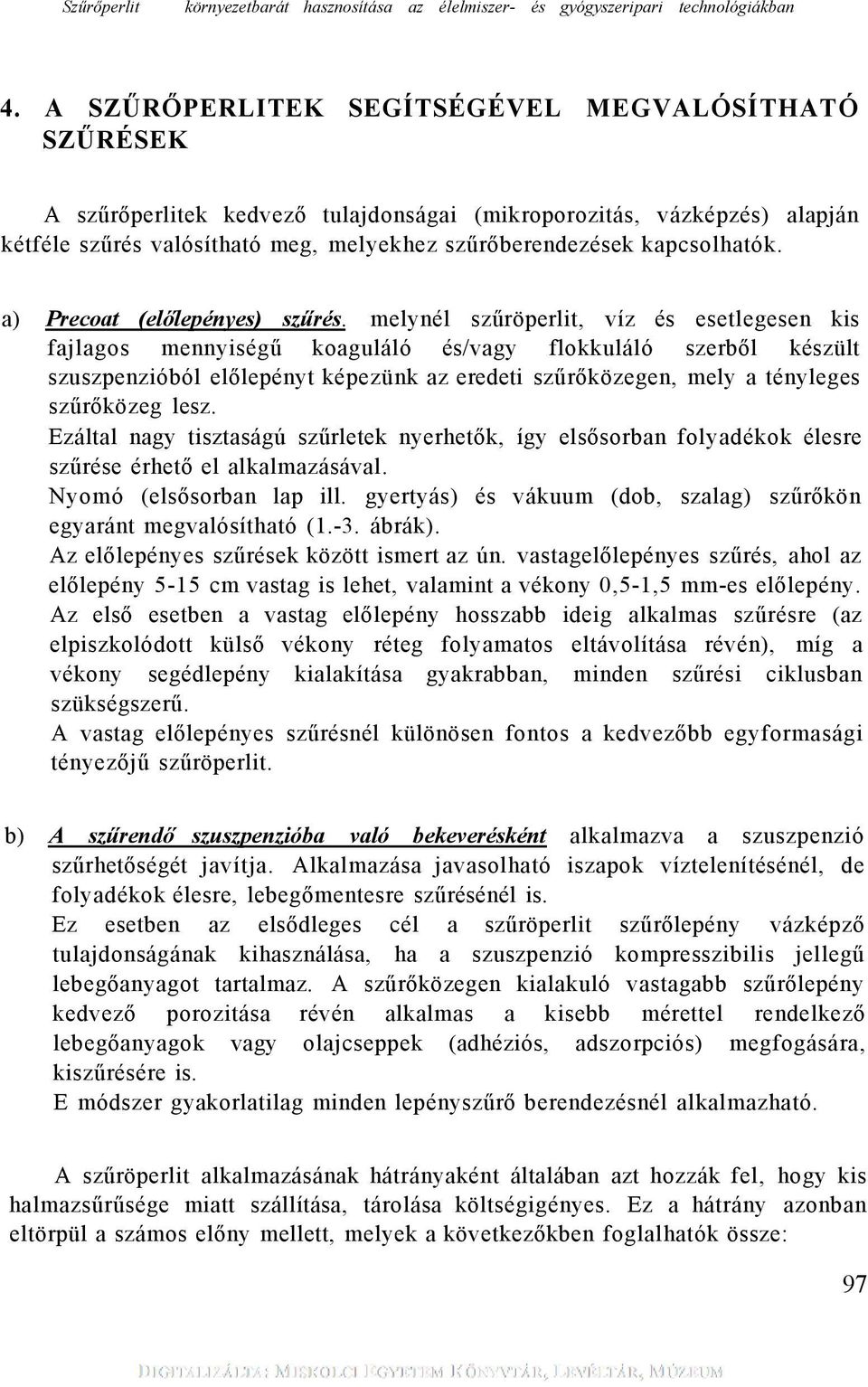 a) Precoat (előlepényes) szűrés.