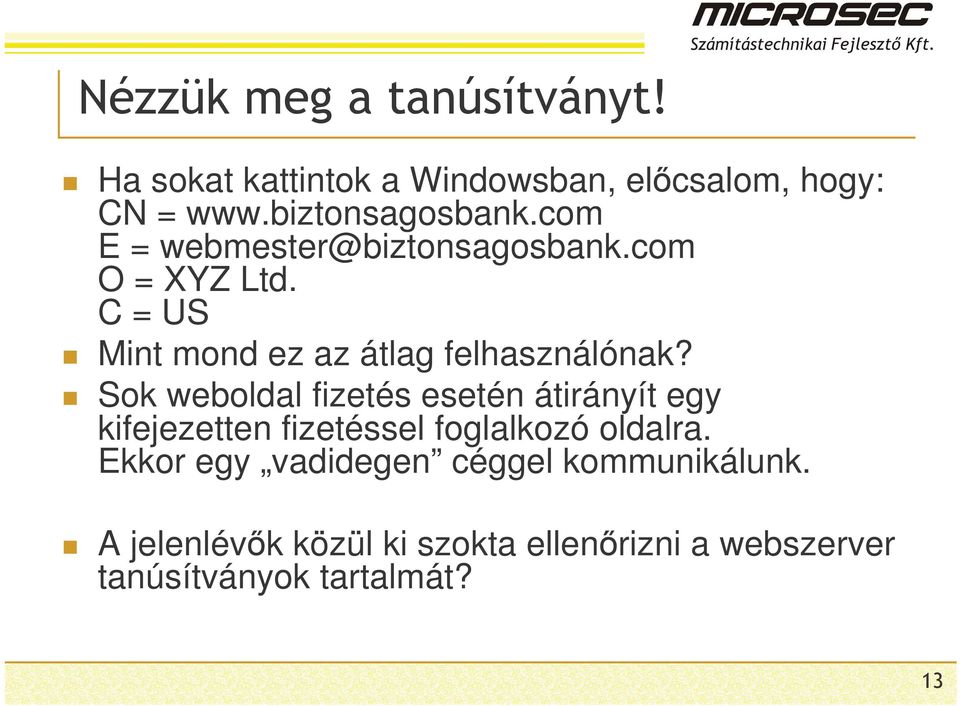 Sok weboldal fizetés esetén átirányít egy kifejezetten fizetéssel foglalkozó oldalra.