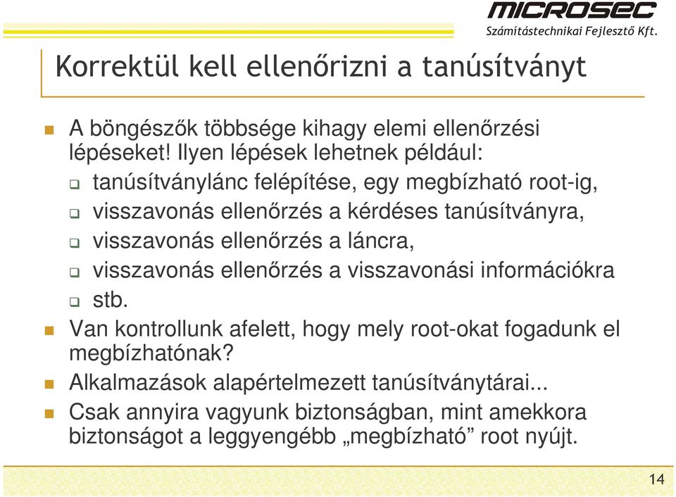 tanúsítványra, visszavonás ellenrzés a láncra, visszavonás ellenrzés a visszavonási információkra stb.