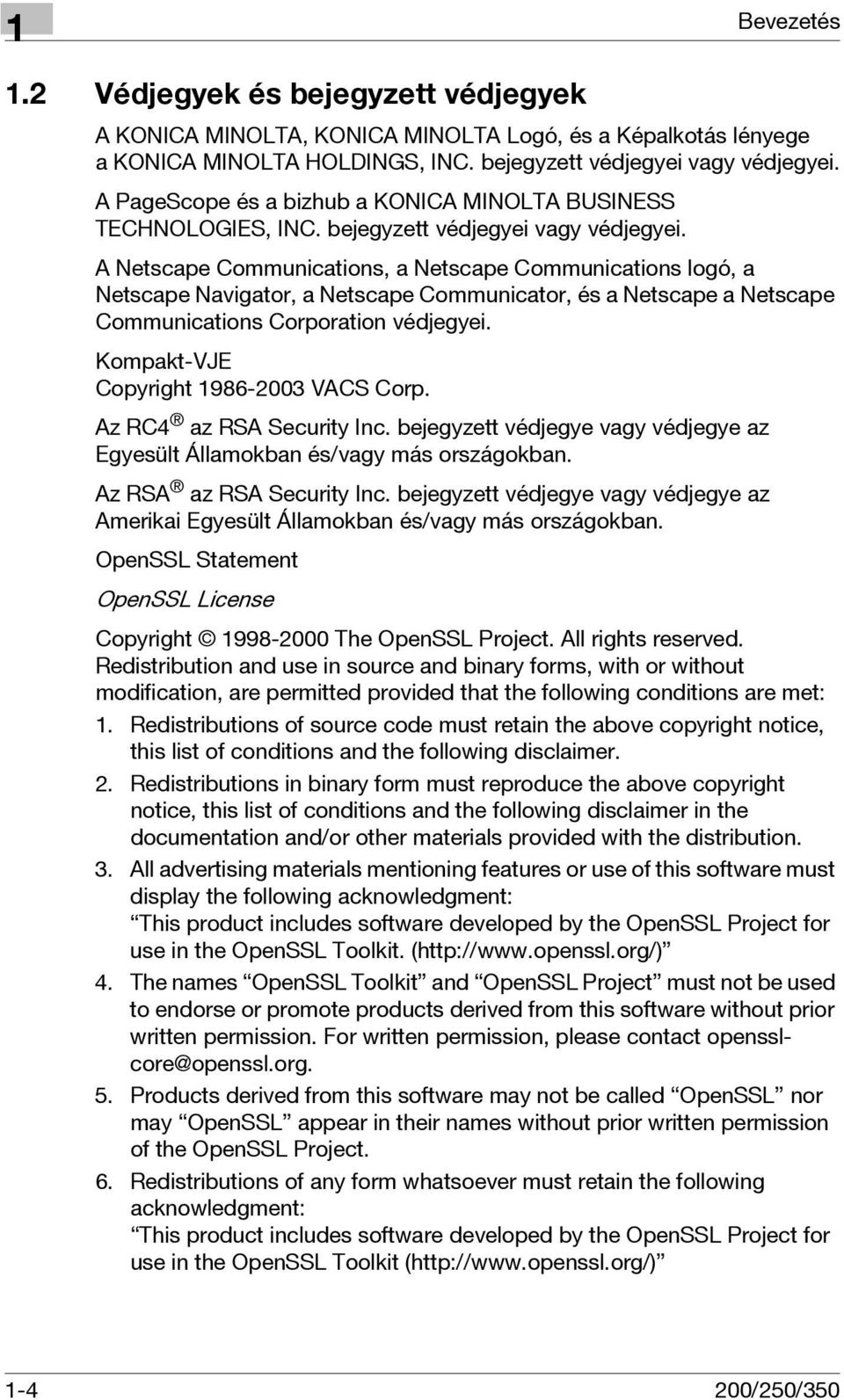 A Netscape Communications, a Netscape Communications logó, a Netscape Navigator, a Netscape Communicator, és a Netscape a Netscape Communications Corporation védjegyei.