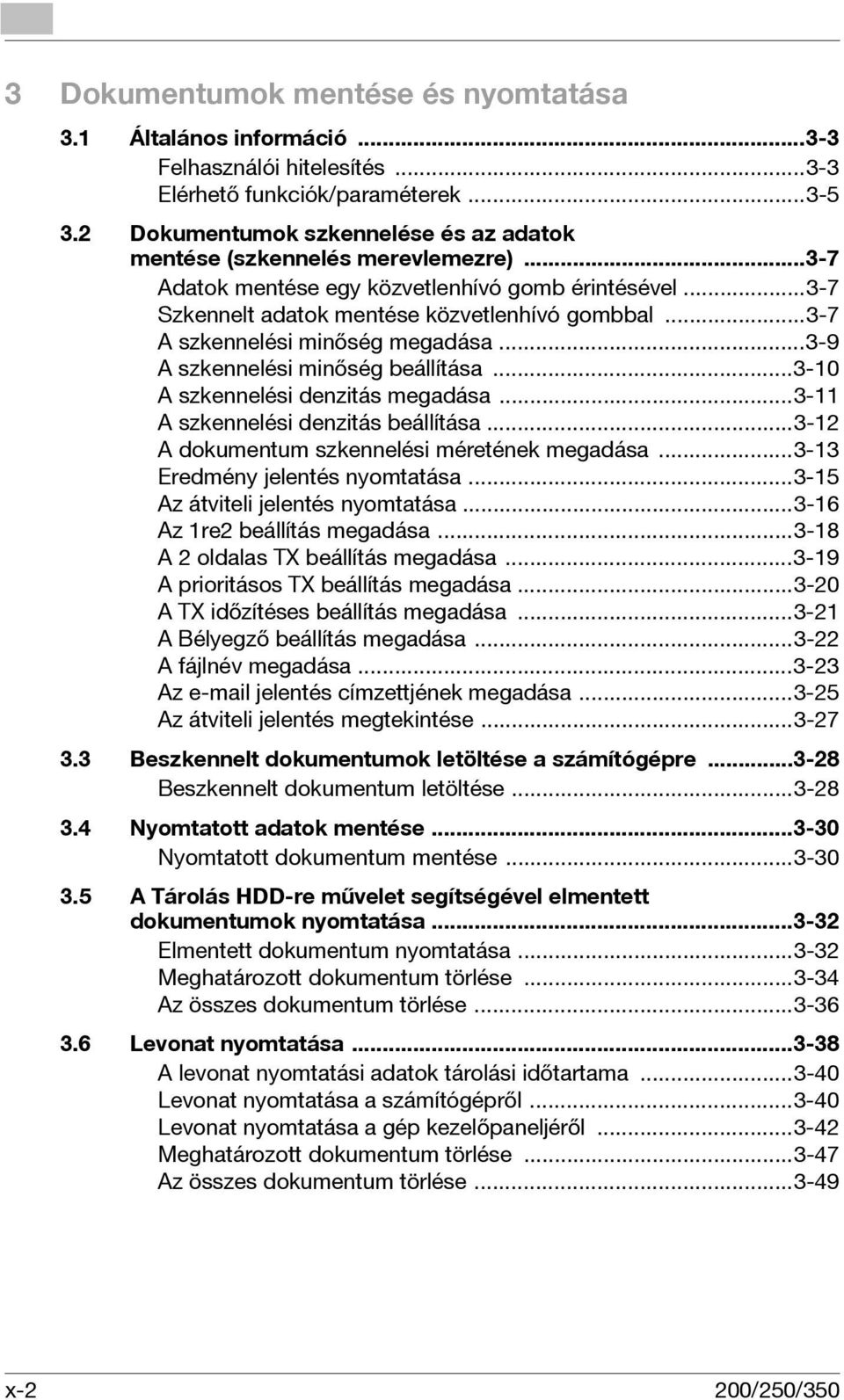 ..3-7 A szkennelési minőség megadása...3-9 A szkennelési minőség beállítása...3-10 A szkennelési denzitás megadása...3-11 A szkennelési denzitás beállítása.