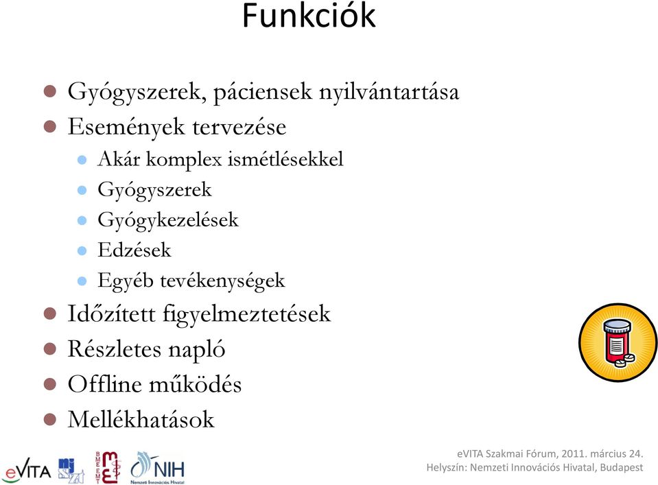 Gyógyszerek Gyógykezelések Edzések Egyéb tevékenységek