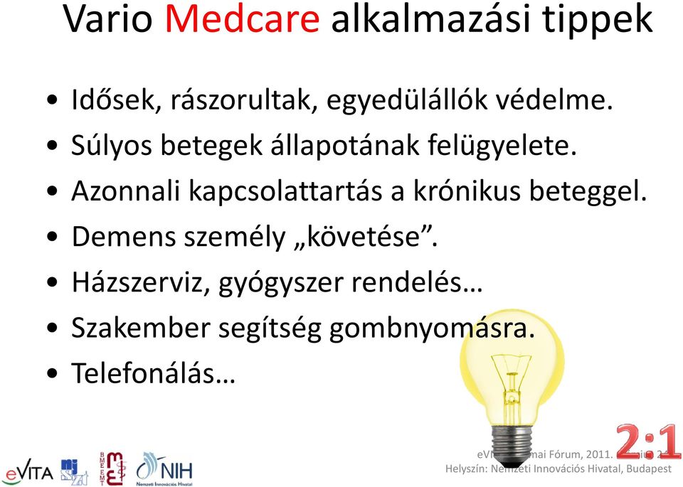 Azonnali kapcsolattartás a krónikus beteggel.