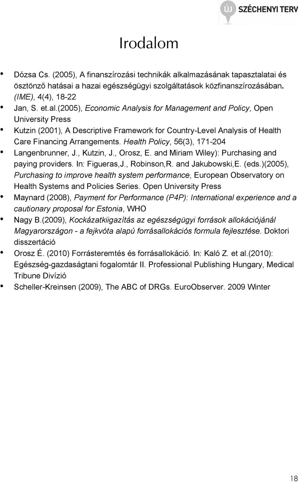 )(2005), Purchasing to improve health system performance, European Observatory on Health Systems and Policies Series.