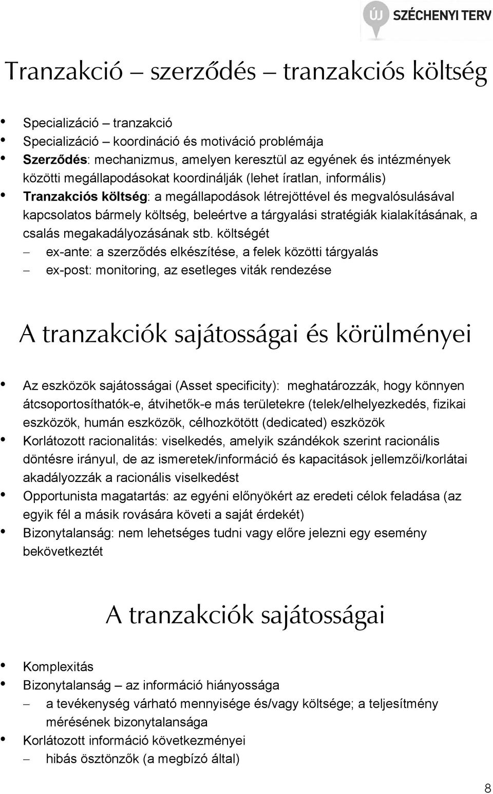 kialakításának, a csalás megakadályozásának stb.