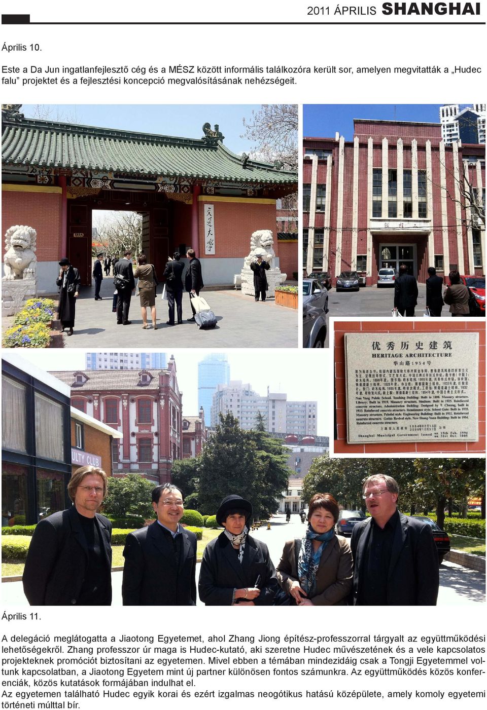 Zhang professzor úr maga is Hudec-kutató, aki szeretne Hudec művészetének és a vele kapcsolatos projekteknek promóciót biztosítani az egyetemen.