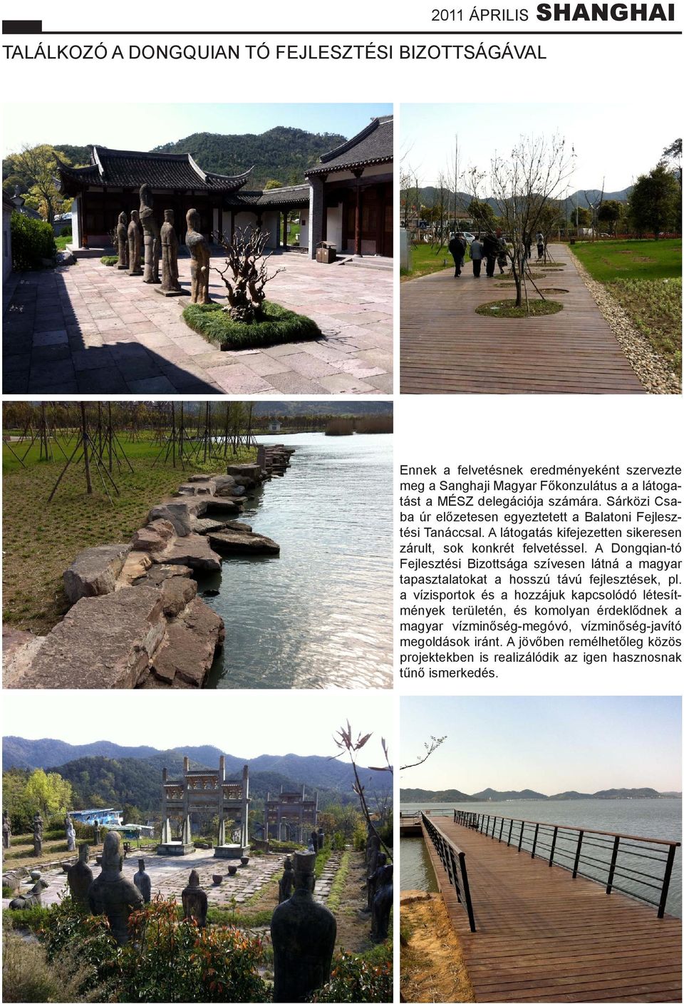 A Dongqian-tó Fejlesztési Bizottsága szívesen látná a magyar tapasztalatokat a hosszú távú fejlesztések, pl.