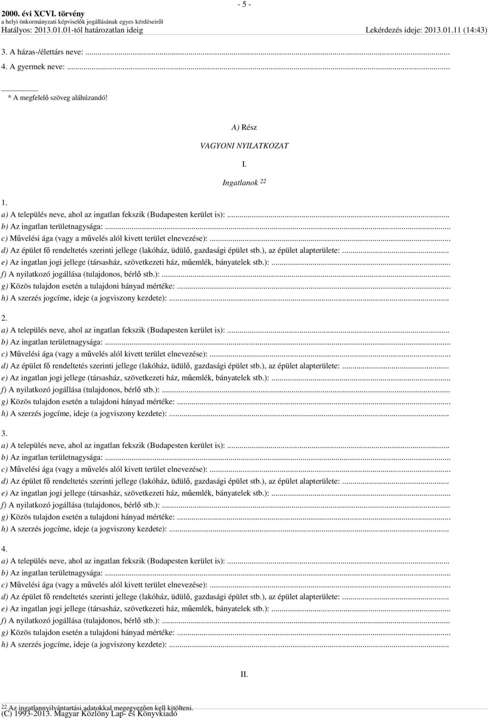 .. d) Az épület fő rendeltetés szerinti jellege (lakóház, üdülő, gazdasági épület stb.), az épület alapterülete:... e) Az ingatlan jogi jellege (társasház, szövetkezeti ház, műemlék, bányatelek stb.