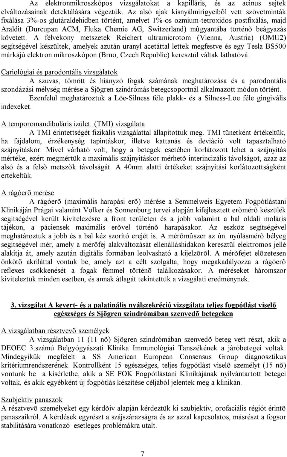 mûgyantába történõ beágyazás követett.