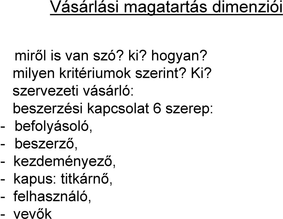 szervezeti vásárló: beszerzési kapcsolat 6 szerep: -
