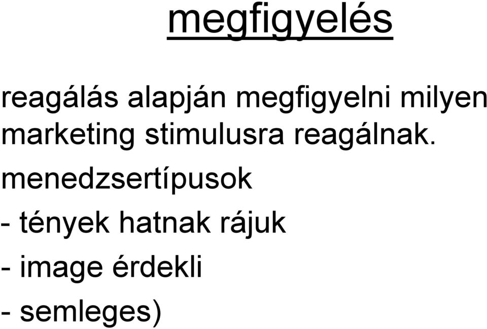 stimulusra reagálnak.