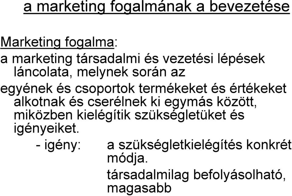 értékeket alkotnak és cserélnek ki egymás között, miközben kielégítik szükségletüket