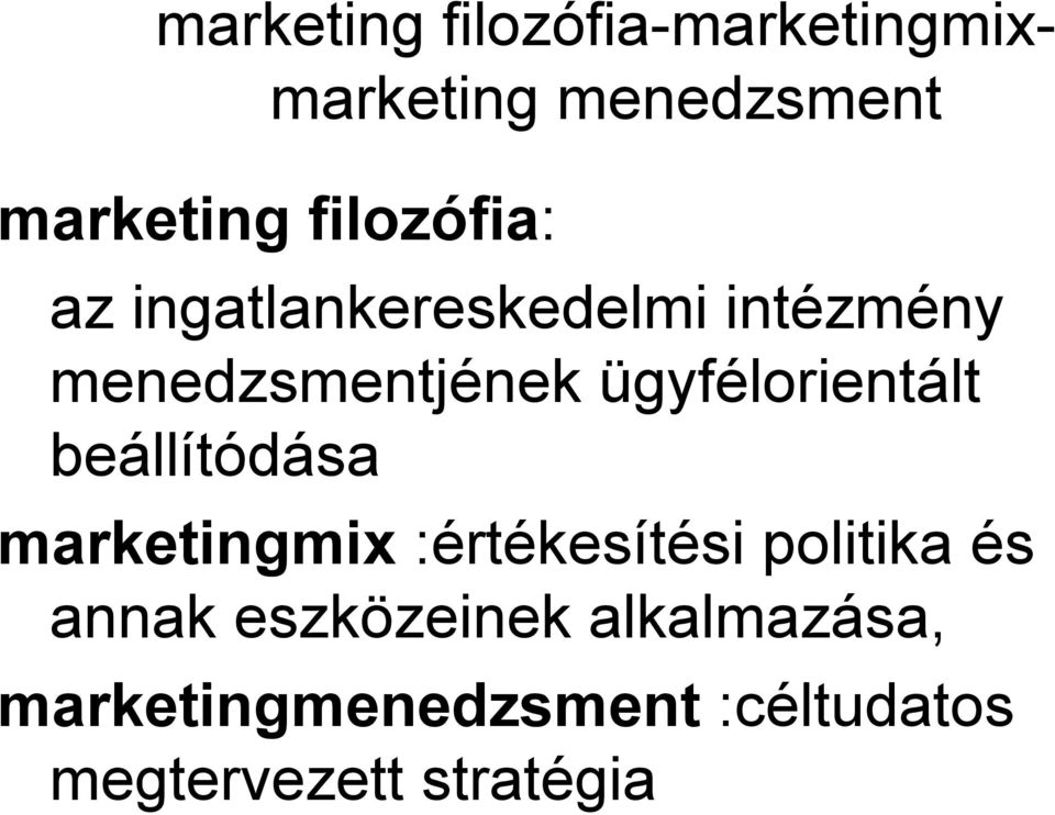 ügyfélorientált beállítódása marketingmix :értékesítési politika és