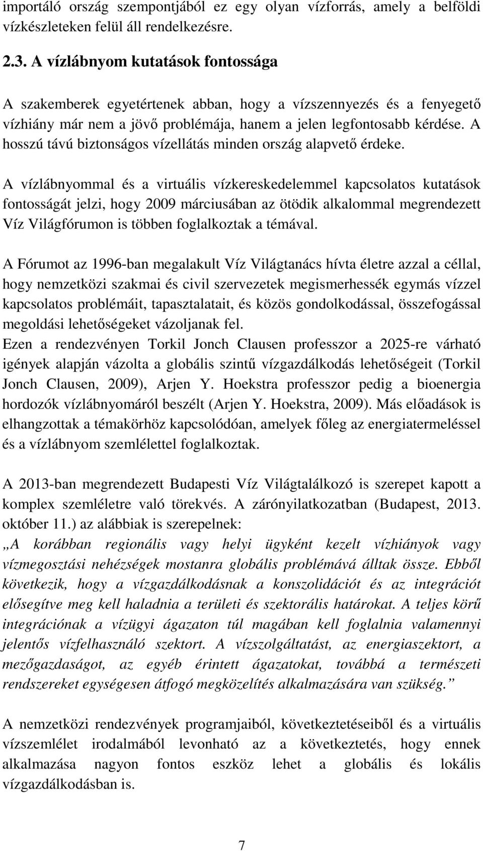 A hosszú távú biztonságos vízellátás minden ország alapvető érdeke.