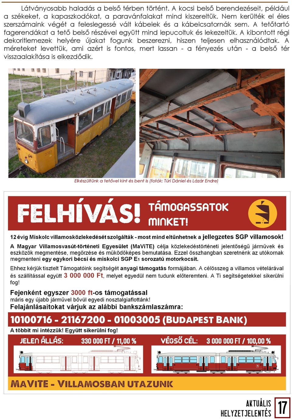 A tetőtartó fagerendákat a tető belső részével együtt mind lepucoltuk és lekezeltük.