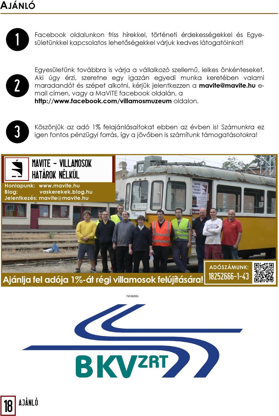 Aki úgy érzi, szeretne egy igazán egyedi munka keretében valami maradandót és szépet alkotni, kérjük jelentkezzen a mavite@mavite.