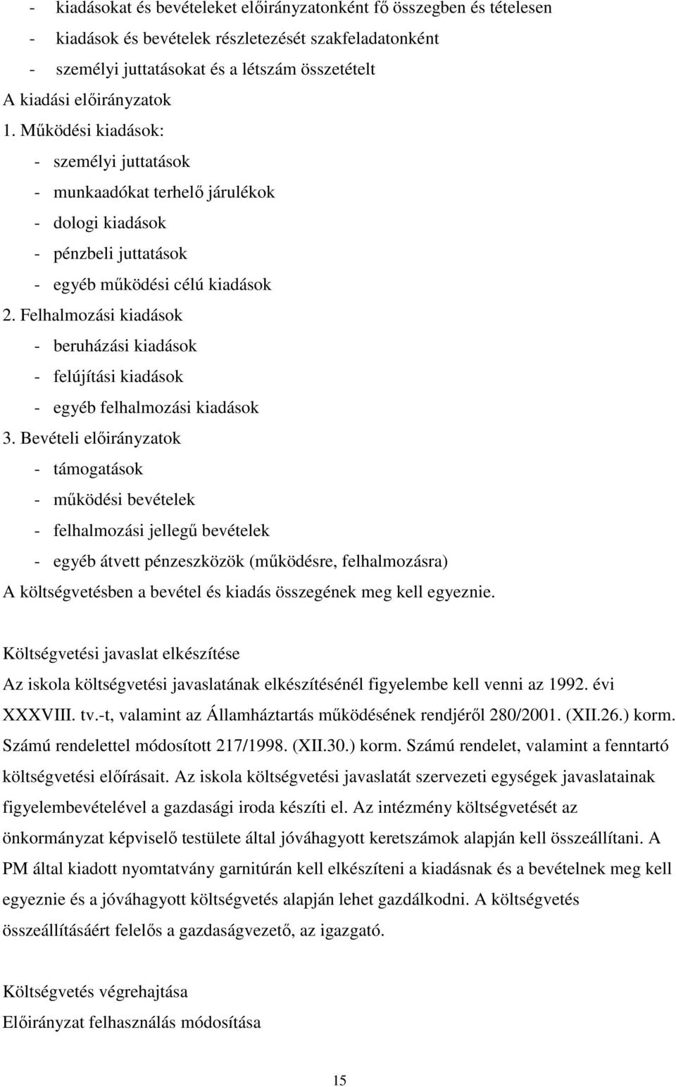 Felhalmozási kiadások - beruházási kiadások - felújítási kiadások - egyéb felhalmozási kiadások 3.