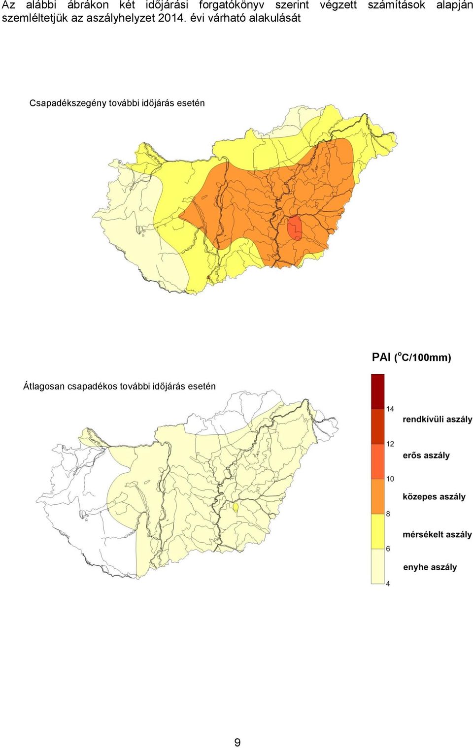 2014. évi várható alakulását Csapadékszegény további