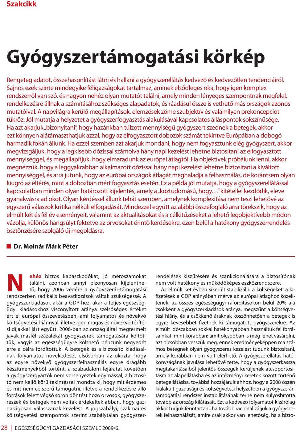 megfelel, rendelkezésre állnak a számításához szükséges alapadatok, és ráadásul össze is vethető más országok azonos mutatóival.