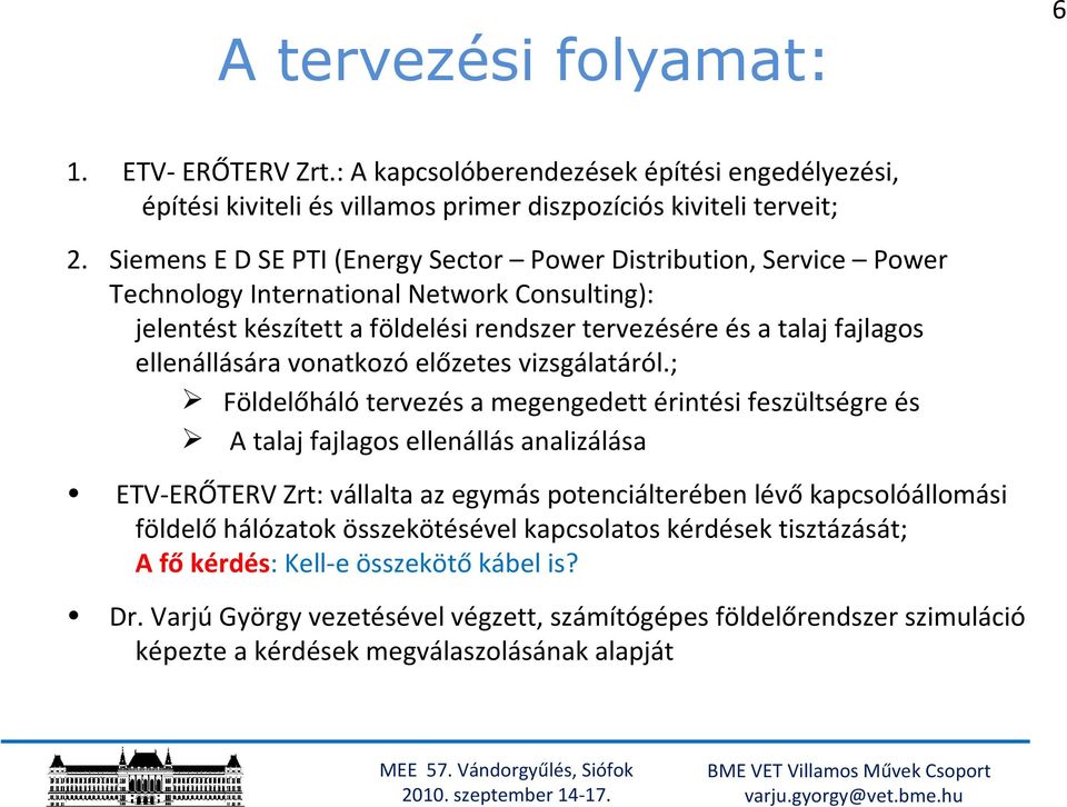 ellenállására vonatkozó előzetes vizsgálatáról.