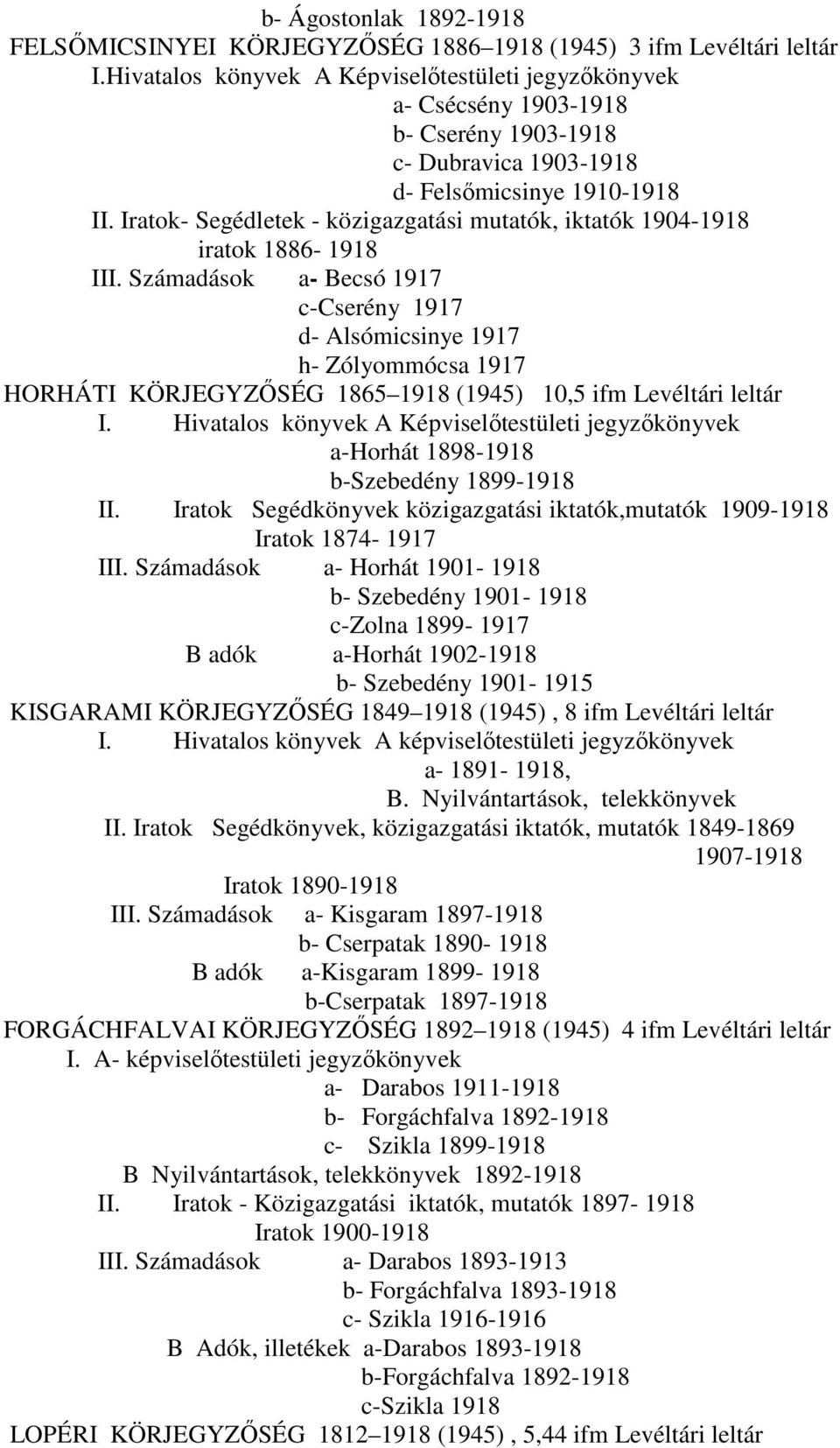 Iratok- Segédletek - közigazgatási mutatók, iktatók 1904-1918 iratok 1886-1918 III.