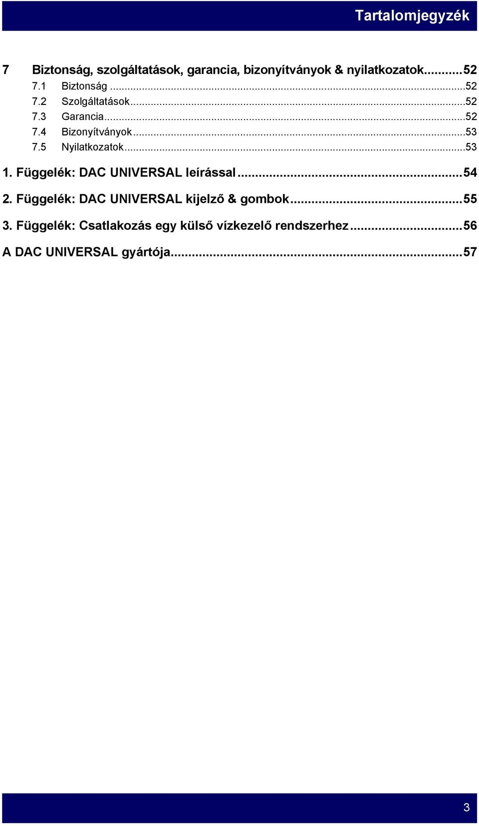 5 Nyilatkozatok...53 1. Függelék: DAC UNIVERSAL leírással...54 2.