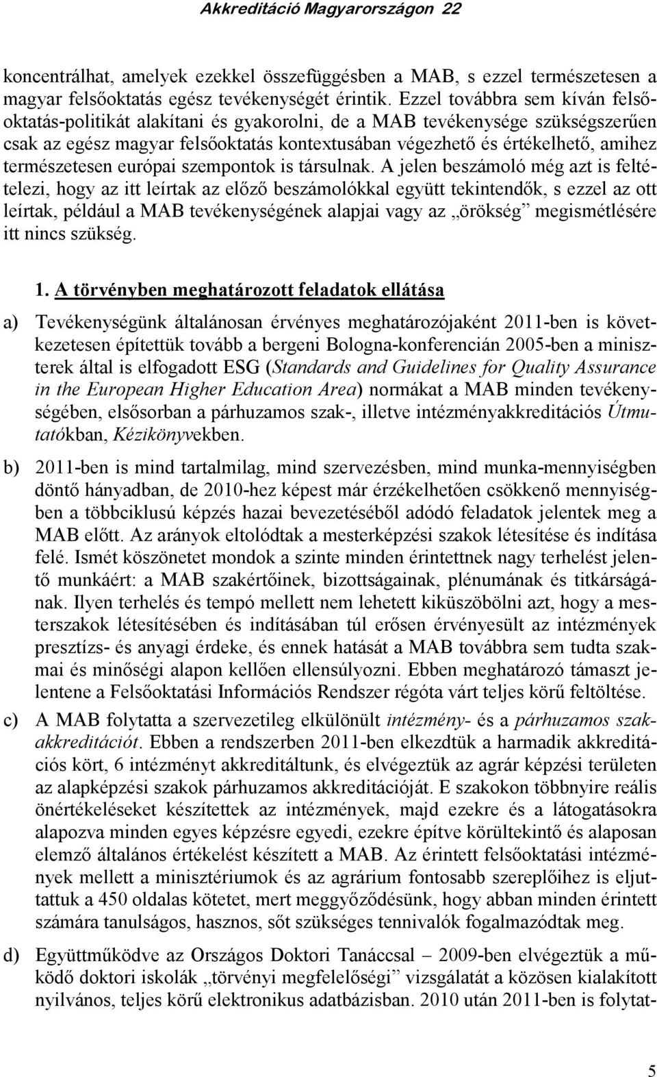 természetesen európai szempontok is társulnak.