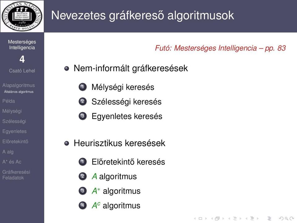 keresés 3 keresés Heurisztikus keresések 1