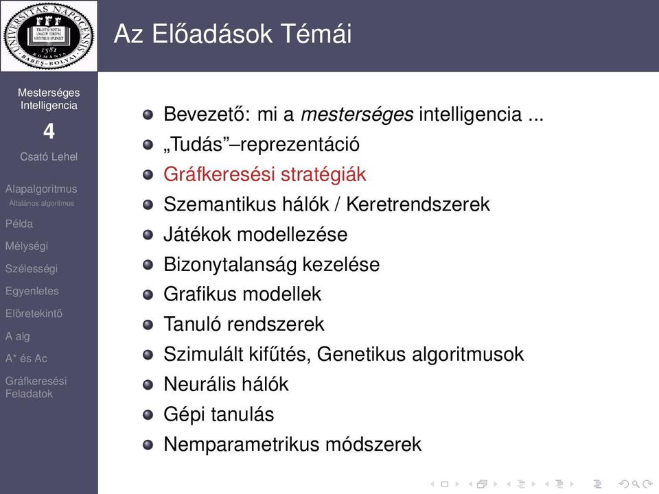 Játékok modellezése Bizonytalanság kezelése Grafikus modellek Tanuló