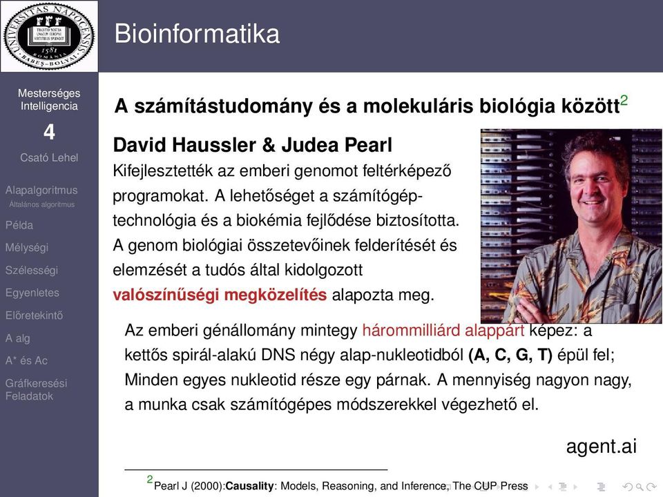 A genom biológiai összetevőinek felderítését és elemzését a tudós által kidolgozott valószínűségi megközelítés alapozta meg.