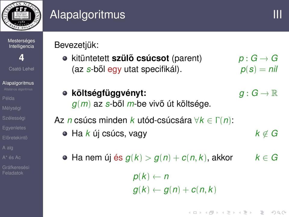 Az n csúcs minden k utód-csúcsára k Γ(n): Ha k új csúcs, vagy Ha nem új és