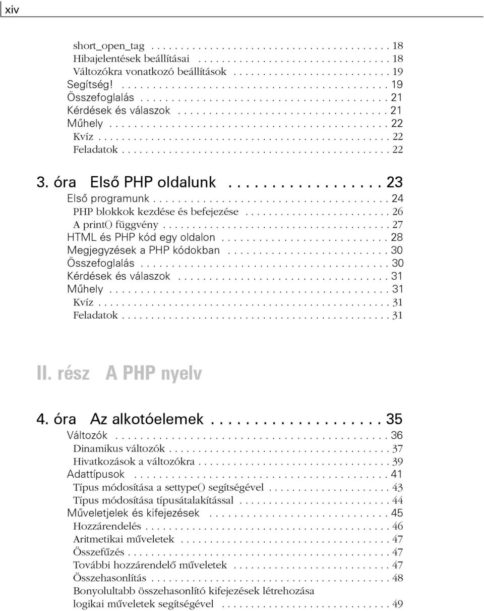 ................................................. 22 Feladatok.............................................. 22 3. óra Elsõ PHP oldalunk.................. 23 Elsõ programunk.